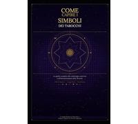 COME CAPIRE I SIMBOLI DEI TAROCCHI