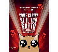 Come capire se il tuo gatto sta cercando di ucciderti (BUR Varia)