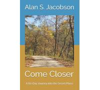 Come Closer: A 60-Day Journey into the Secret Place: 1 (Come Closer Devotionals)
