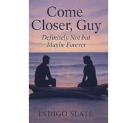Come Closer, Guy: Definitely Not but Maybe Forever (Maybe, Probably, Definitely: When Two Souls Collide)