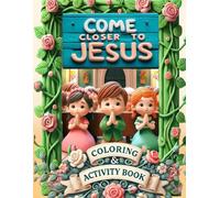 Come Closer to Jesus Coloring and Activity Book