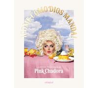 ¡Come como Dios manda!: La cocina tradicional de Pink Chadora (Los ilustrados)