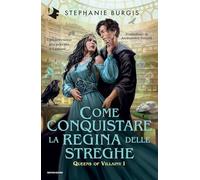 Come conquistare la regina delle streghe. Queens of villainy (Vol. 1) (Oscar fantastica fantasy)
