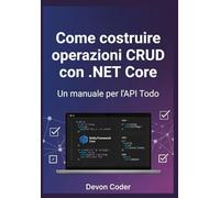Come costruire operazioni CRUD con .NET Core - Un manuale per l'API Todo
