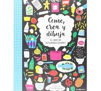 Come, Crea y Dibuja: El libro de actividades gourmet (INFANTIL)