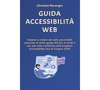 Come creare siti web accessibili: Guida tecnica all'accessibilità web, in vista dell'EEA di Giugno 2025