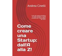 Come creare una Startup: dall'A alla Z!: L'arte del venture building in modo semplice - Guida completa per imprenditori del 2025 (Come fare Venture Building)