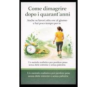 COME DIMAGRIRE DOPO I 40 ANNI LAVORANDO 8 ORE AL GIORNO