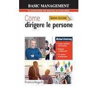 Come dirigere le persone. Gestire i problemi del personale. Motivare i collaboratori. Far crescere le performance (Basic management)