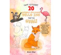 Come Disegnare 20 Animali Selvaggi dello Zoo con le Ovali: Lezioni Passo Passo per Bambini 4-10 Anni con Curiosità, Consigli per Colorare e l’Aiuto di ... STEM (Come Disegnare 20 Animali Carini)