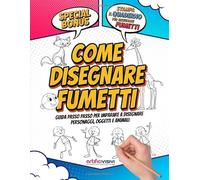 Come Disegnare Fumetti: 2 libri in 1 - guida semplice per imparare a disegnare personaggi, oggeti e animali per ragazzi/e e bambini/e