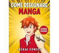 Come Disegnare Manga: Impara a Disegnare volti, corpi, e abiti manga di ogni genere. Un fantastico Quaderno per bambini e ragazzi con più di 80 Illustrazioni da riprodurre passo dopo passo
