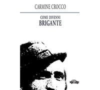 Come divenni brigante (Pillole per la memoria)