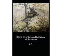Come diventare un Cacciatore di Successo