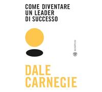 Come diventare un leader di successo (Tascabili varia)