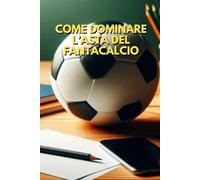 Come dominare l’asta del fantacalcio