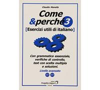 Come e perché. Esercizi utili di italiano. Livello avanzato C1-C2 (Vol. 3) (L' italiano per stranieri)