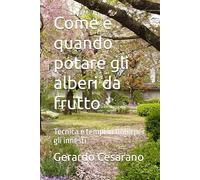 Come e quando potare gli alberi da frutto: Tecnica e tempi in Italia per gli innersti