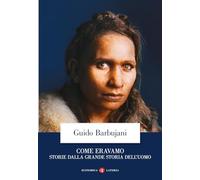 Come eravamo. Storie dalla grande storia dell’uomo (Economica Laterza)
