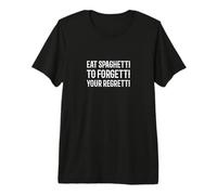 ¡Come Espaguetis para olvidarte de tu arrepentimiento! Diseño Divertido Camiseta Premium