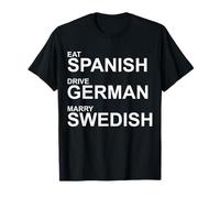 Come español, Conduce alemán, cásate con Sueco Camiseta