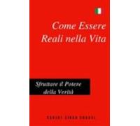 Come Essere Reali Nella Vita: Sfruttare Il Potere Della Verità (ebook)