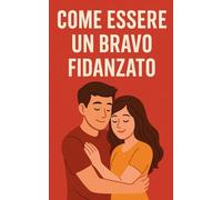 Come essere un bravo fidanzato: Fai impazzire la tua ragazza per te