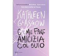 Come fare amicizia col buio (BUR Narrativa)