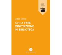 Come fare innovazione in biblioteca (Library Toolbox)