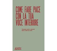 Come fare pace con la tua voce interiore