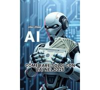 COME FARE SOLDI CON L'AI NEL 2025