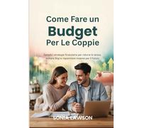 COME FARE UN BUDGET PER LE COPPIE: Semplici strategie finanziarie per ridurre lo stress, evitare litigi e risparmiare insieme per il futuro