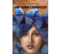 COME FAREMO A RICONOSCERCI