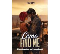Come Find Me: A Love Forgotten And Remembered