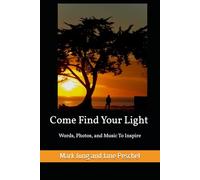 Come Find Your Light: Words, Photos, and Music To Inspire
