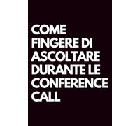Come fingere di ascoltare durante le conference call: Libro per appunti a righe divertente, Idea regalo collega ufficio, capo, moglie, marito, amica, amico