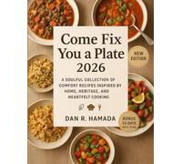 Come Fix You A Plate 2026: A Soulful Collection of Comfort Recipes Inspired by Home, Heritage, and Heartfelt Cooking
