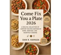 Come Fix You A Plate 2026: A Soulful Collection of Comfort Recipes Inspired by Home, Heritage, and Heartfelt Cooking
