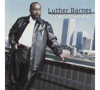 Come Fly With Me by Luther Barnes (2002-04-16)
