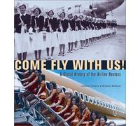 Come Fly with Us!: A Global History of the Airline Hostess