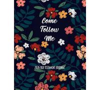Come Follow Me 2026 Old Testament Journal: Flower Garden Themed Weekly Scripture Study Notebook and Diary