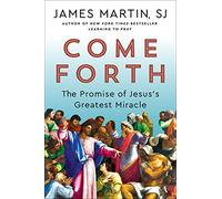 Come Forth: The Promise of Jesus's Greatest Miracle