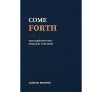 COME FORTH: Trusting the One Who Brings Life from Death