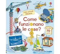 Come funzionano le cose? Ediz. a colori (Libri animati Usborne)