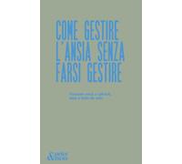 Come gestire l’ansia senza farsi gestire