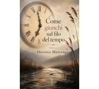 “Come giunchi sul filo del tempo”