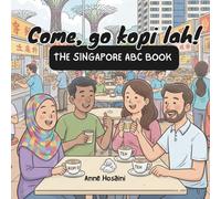 Come, Go Kopi Lah! - The Singapore ABC Book: A Fun A-Z Guide to Singapore’s Slang, Food, and Famous Places