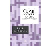 Come godersi la vita e lavorare meglio (Tascabili varia)