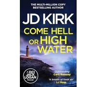 Come Hell or High Water: 13 (DCI Logan Crime Thrillers, 13)