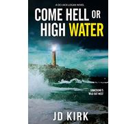 Come Hell or High Water: A Scottish Murder Mystery (DCI Logan Crime Thrillers)
